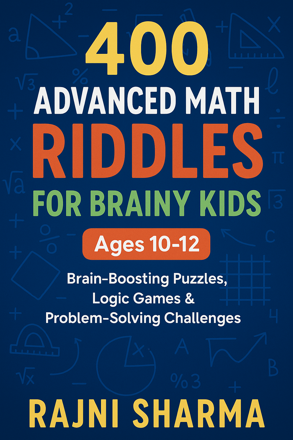 400 Advanced Math Riddles for Brainy Kids (Ages 10–12) | Logic, Geometry & Problem-Solving Challenges
