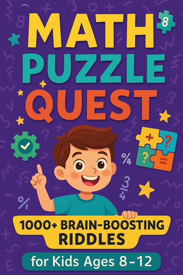 Math Puzzle Quest: 1000+ Brain-Boosting Riddles for Kids (Ages 8–12)